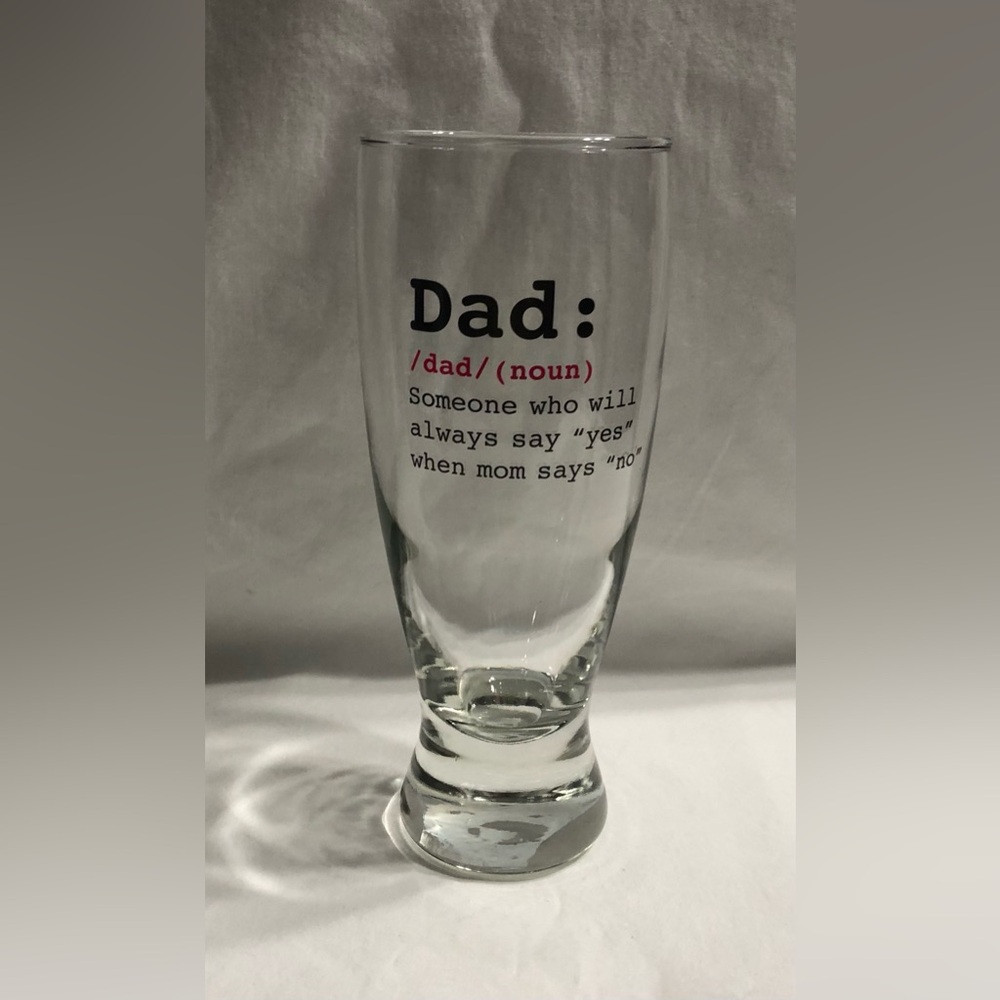Dad clear Glass Someone who will always says “yes” when mom says “no”.14.5oz